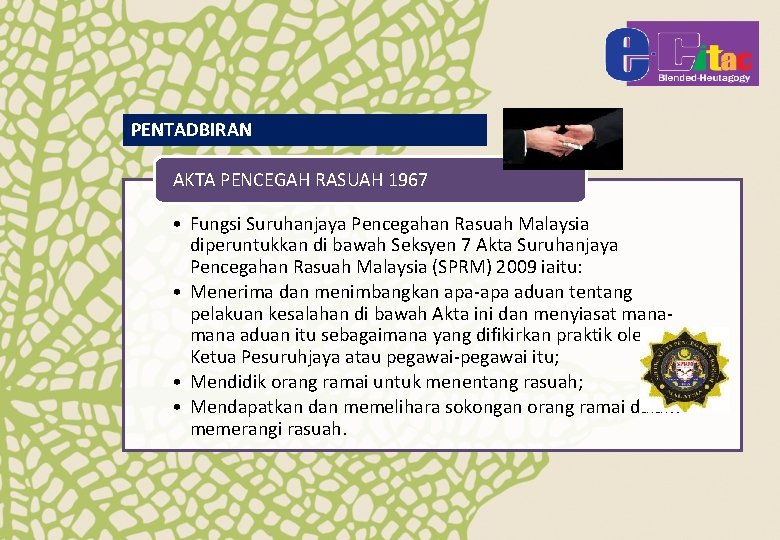 PENTADBIRAN AKTA PENCEGAH RASUAH 1967 • Fungsi Suruhanjaya Pencegahan Rasuah Malaysia diperuntukkan di bawah