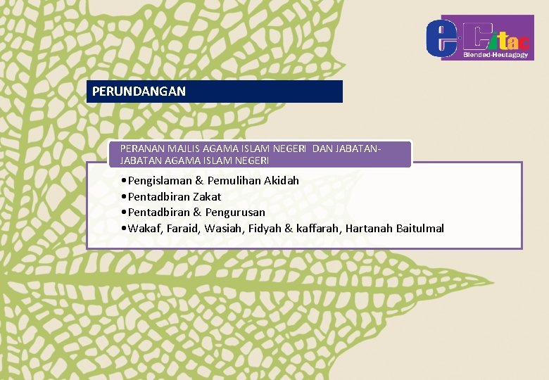 PERUNDANGAN PERANAN MAJLIS AGAMA ISLAM NEGERI DAN JABATAN AGAMA ISLAM NEGERI • Pengislaman &