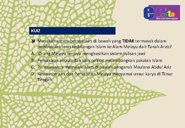 KUIZ î Manakah antara pernyataan di bawah yang TIDAK termasuk dalam pembuktian teori kedatangan