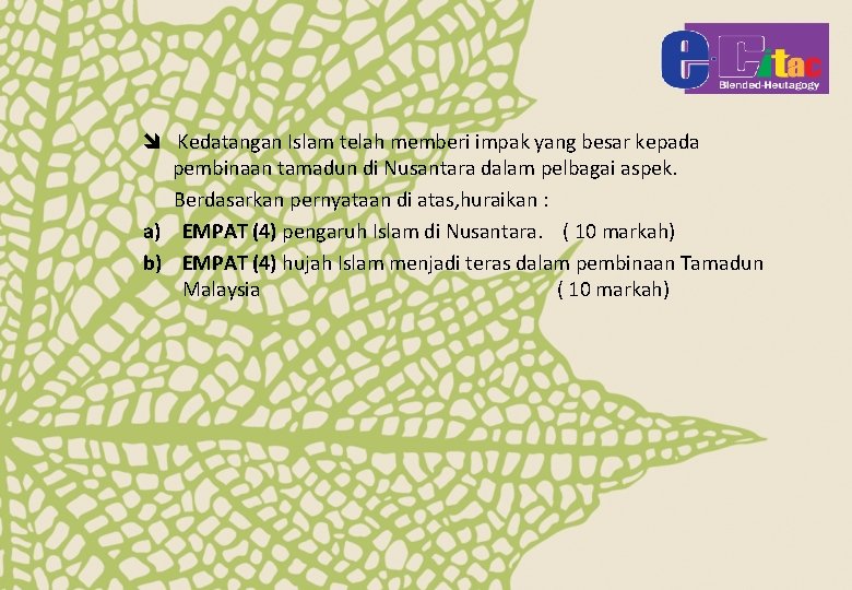 î Kedatangan Islam telah memberi impak yang besar kepada pembinaan tamadun di Nusantara dalam