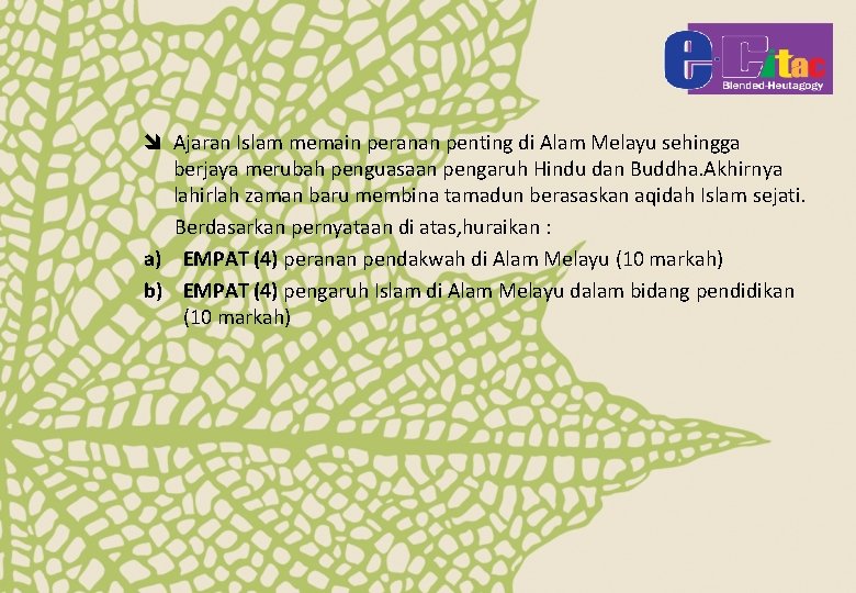 î Ajaran Islam memain peranan penting di Alam Melayu sehingga berjaya merubah penguasaan pengaruh