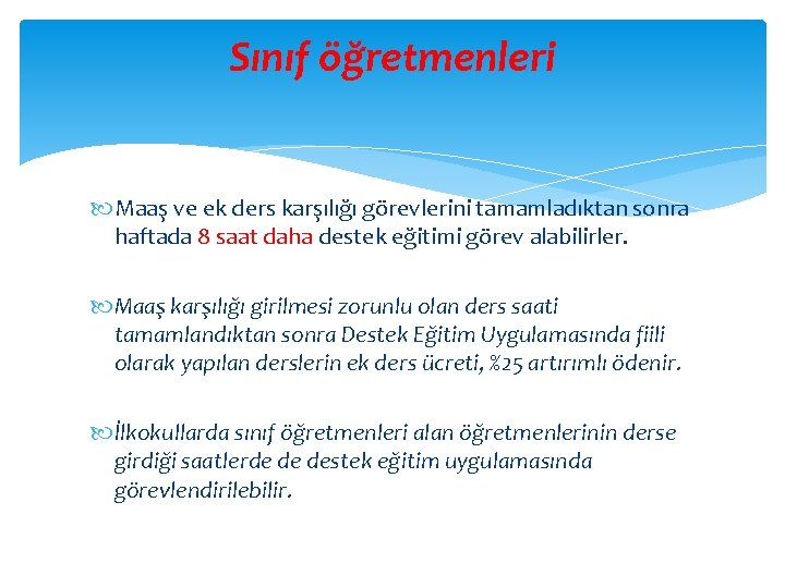 Sınıf öğretmenleri Maaş ve ek ders karşılığı görevlerini tamamladıktan sonra haftada 8 saat daha