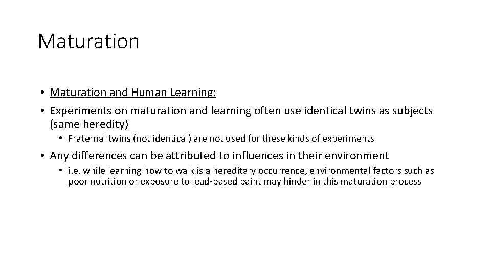 Maturation • Maturation and Human Learning: • Experiments on maturation and learning often use