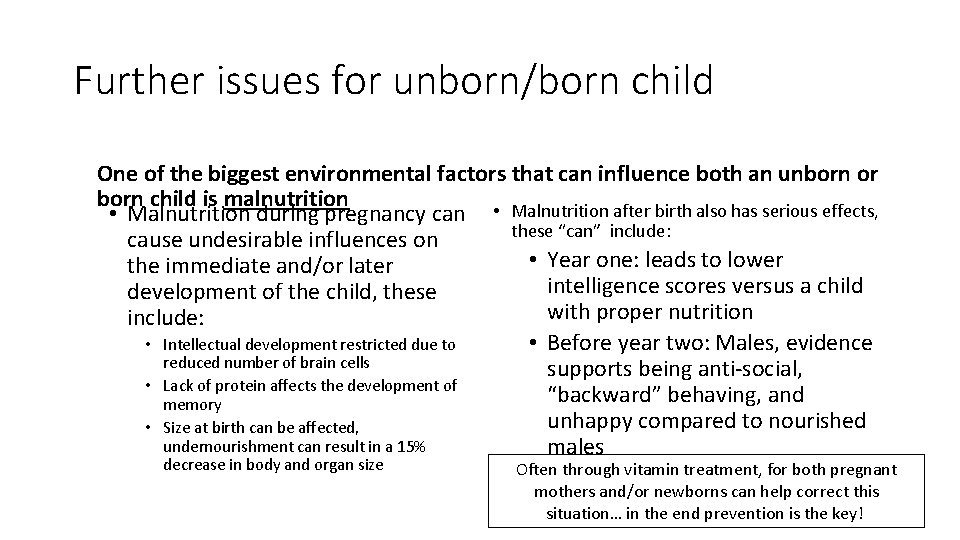 Further issues for unborn/born child One of the biggest environmental factors that can influence