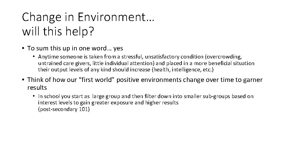 Change in Environment… will this help? • To sum this up in one word…