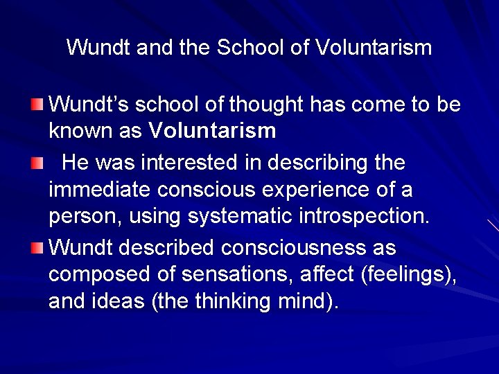 Wundt and the School of Voluntarism Wundt’s school of thought has come to be