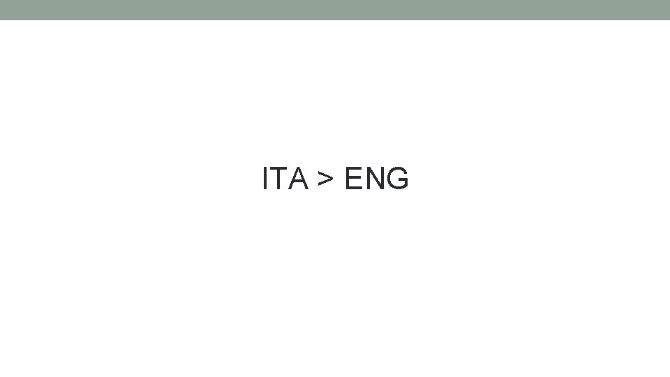 ITA > ENG 