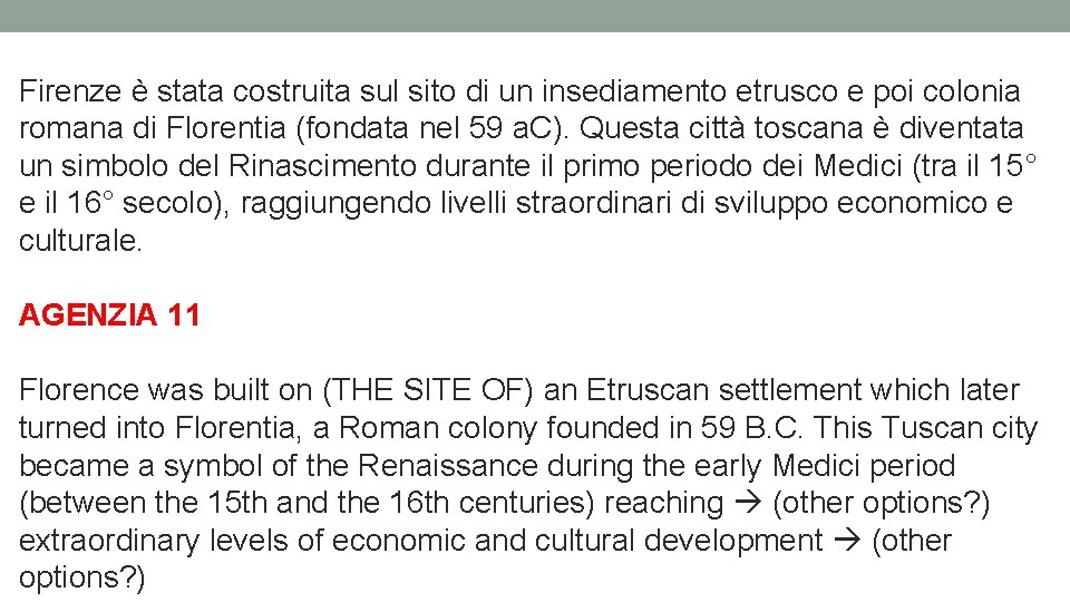 Firenze è stata costruita sul sito di un insediamento etrusco e poi colonia romana