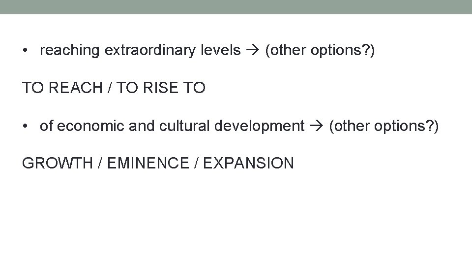  • reaching extraordinary levels (other options? ) TO REACH / TO RISE TO