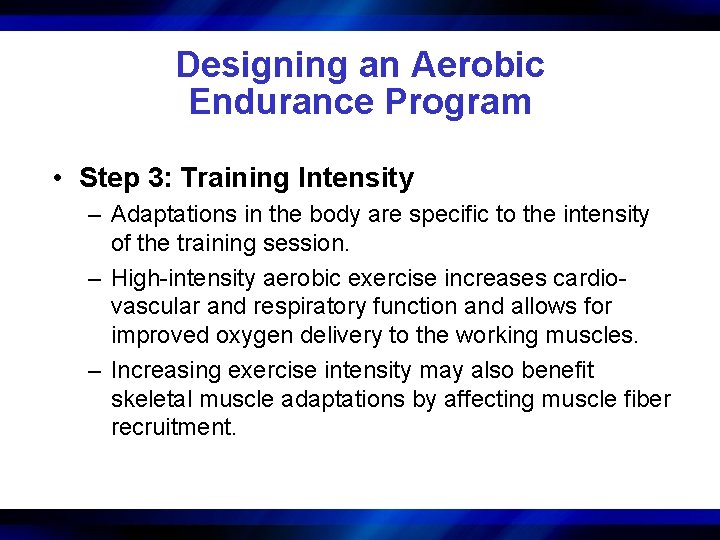 Designing an Aerobic Endurance Program • Step 3: Training Intensity – Adaptations in the