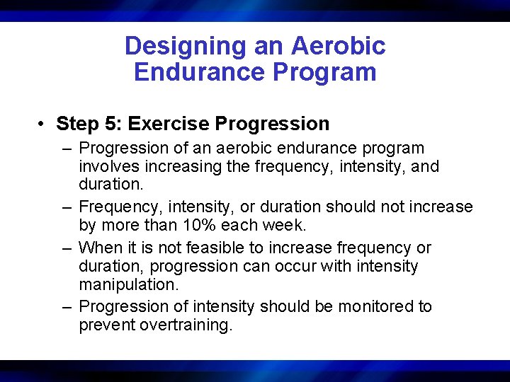 Designing an Aerobic Endurance Program • Step 5: Exercise Progression – Progression of an