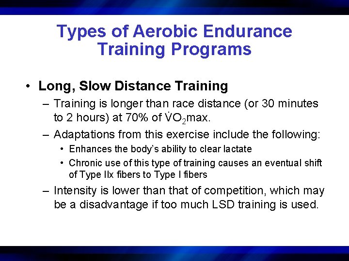 Types of Aerobic Endurance Training Programs • Long, Slow Distance Training – Training is