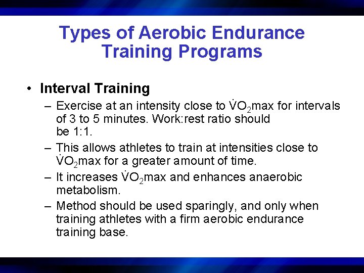 Types of Aerobic Endurance Training Programs • Interval Training . – Exercise at an