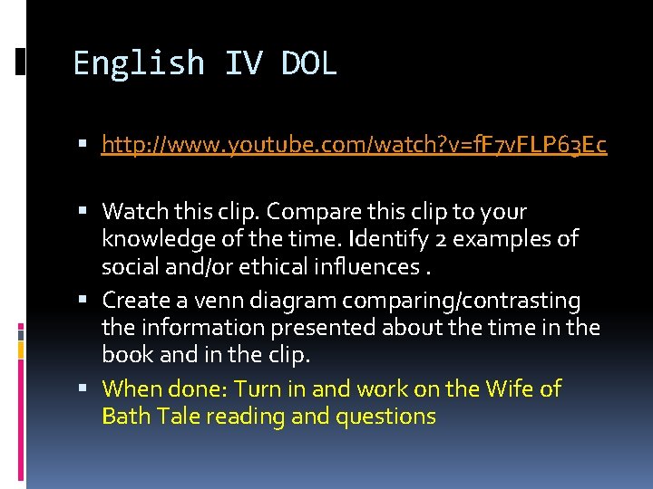 English IV DOL http: //www. youtube. com/watch? v=f. F 7 v. FLP 63 Ec