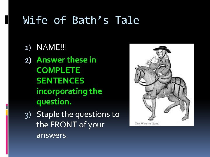 Wife of Bath’s Tale 1) NAME!!! 2) Answer these in COMPLETE SENTENCES incorporating the