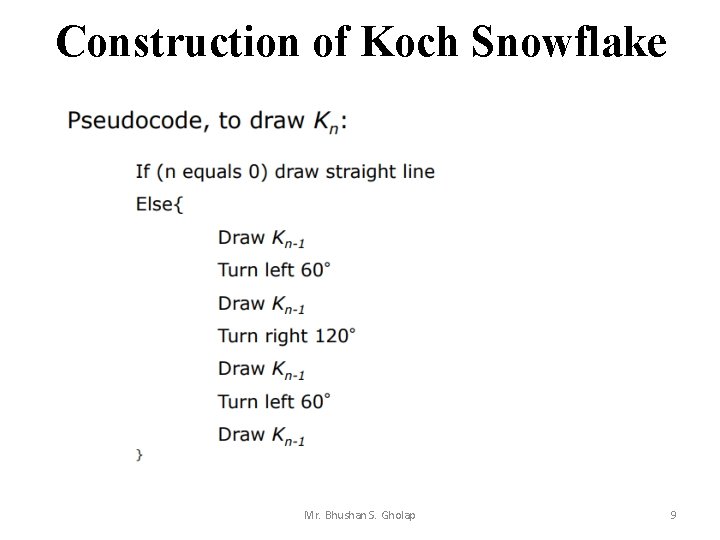 Construction of Koch Snowflake Mr. Bhushan S. Gholap 9 