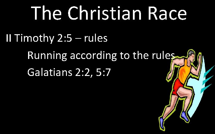 The Christian Race II Timothy 2: 5 – rules Running according to the rules