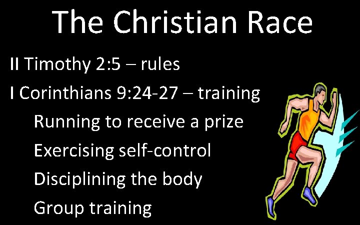 The Christian Race II Timothy 2: 5 – rules I Corinthians 9: 24 -27