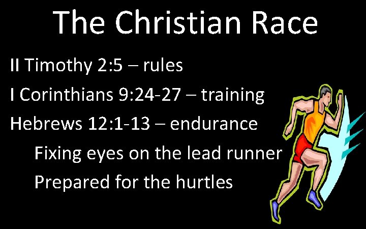 The Christian Race II Timothy 2: 5 – rules I Corinthians 9: 24 -27