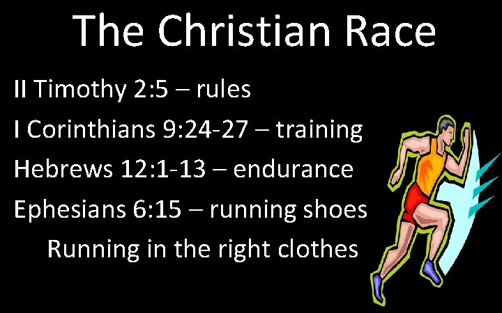 The Christian Race II Timothy 2: 5 – rules I Corinthians 9: 24 -27