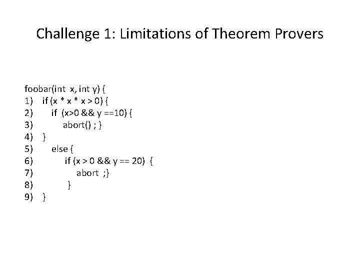 Challenge 1: Limitations of Theorem Provers foobar(int x, int y) { 1) if (x