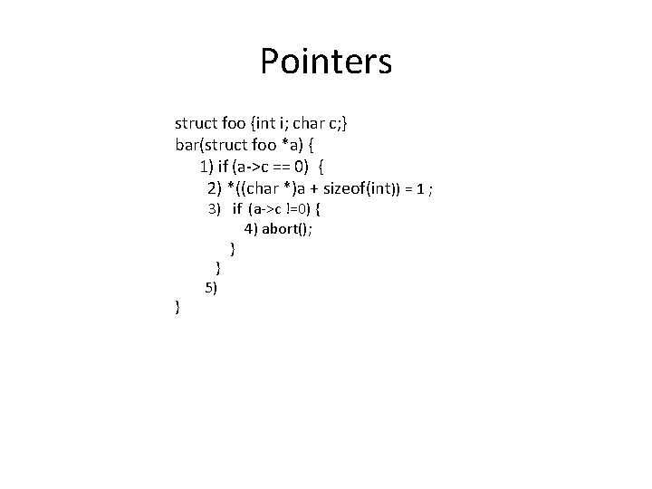 Pointers struct foo {int i; char c; } bar(struct foo *a) { 1) if
