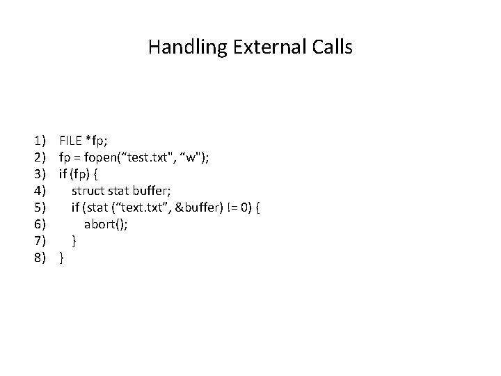 Handling External Calls 1) 2) 3) 4) 5) 6) 7) 8) FILE *fp; fp