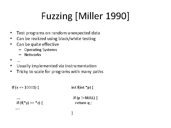 Fuzzing [Miller 1990] • Test programs on random unexpected data • Can be realized