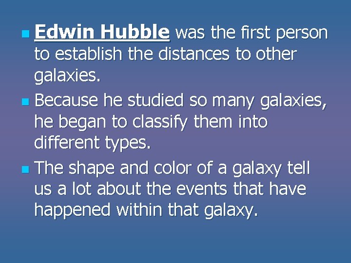 n Edwin Hubble was the first person to establish the distances to other galaxies. n Edwin Hubble was the first person to establish the distances to other galaxies.