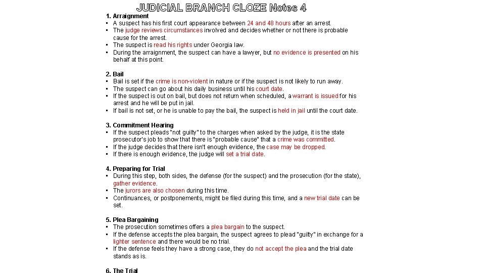 JUDICIAL BRANCH CLOZE Notes 4 1. Arraignment • A suspect has his first court