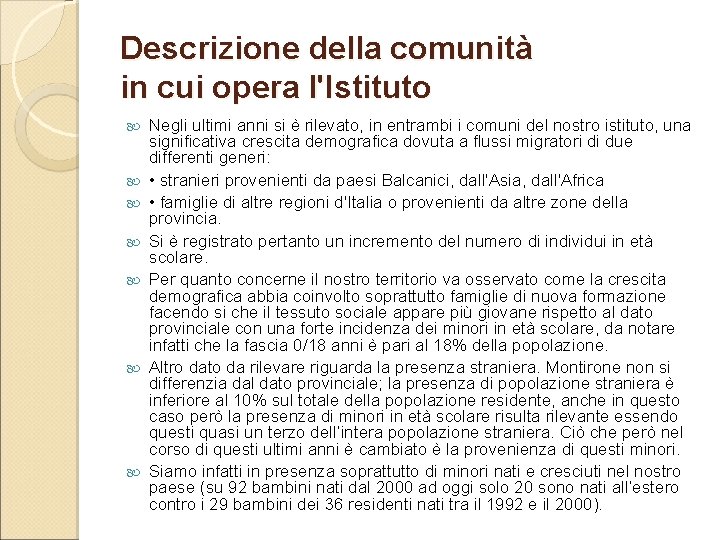 Descrizione della comunità in cui opera l'Istituto Negli ultimi anni si è rilevato, in