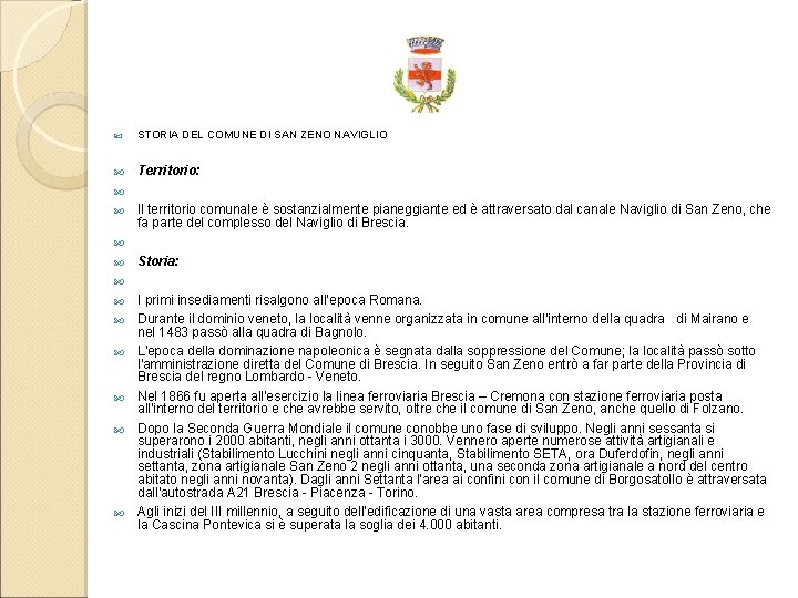  STORIA DEL COMUNE DI SAN ZENO NAVIGLIO Territorio: Il territorio comunale è sostanzialmente