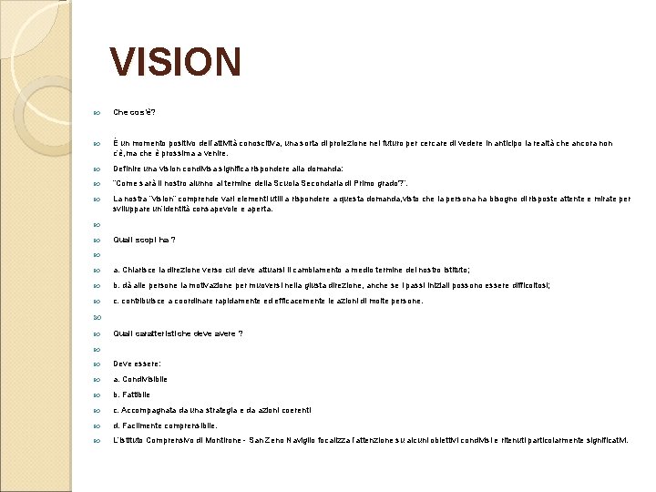 VISION Che cos’è? È un momento positivo dell’attività conoscitiva, una sorta di proiezione nel