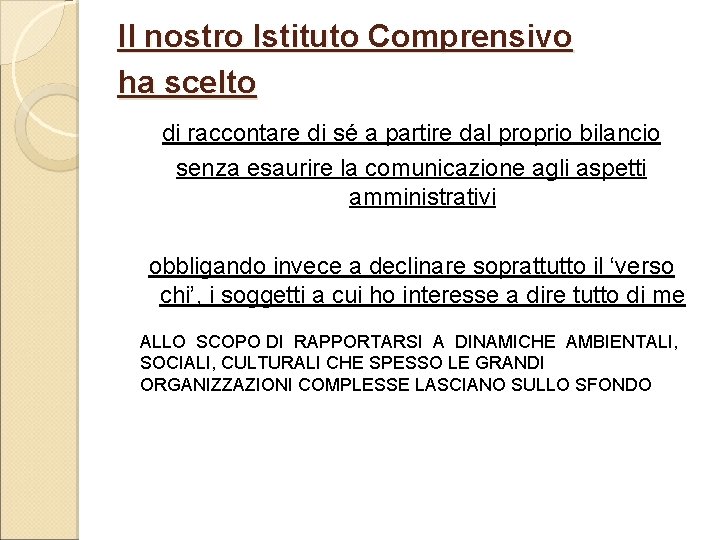 Il nostro Istituto Comprensivo ha scelto di raccontare di sé a partire dal proprio