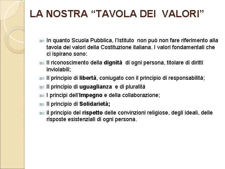 LA NOSTRA “TAVOLA DEI VALORI” In quanto Scuola Pubblica, l’Istituto non può non fare