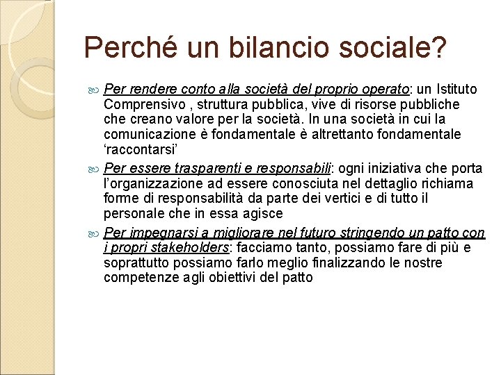 Perché un bilancio sociale? Per rendere conto alla società del proprio operato: un Istituto