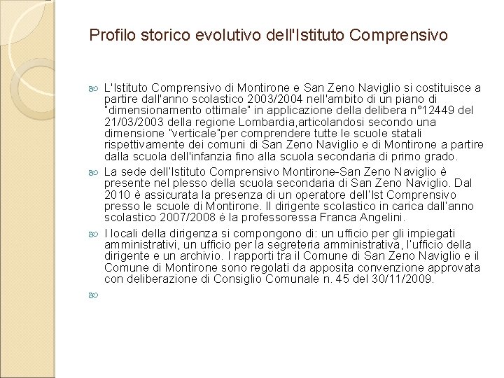 Profilo storico evolutivo dell'Istituto Comprensivo L'Istituto Comprensivo di Montirone e San Zeno Naviglio si