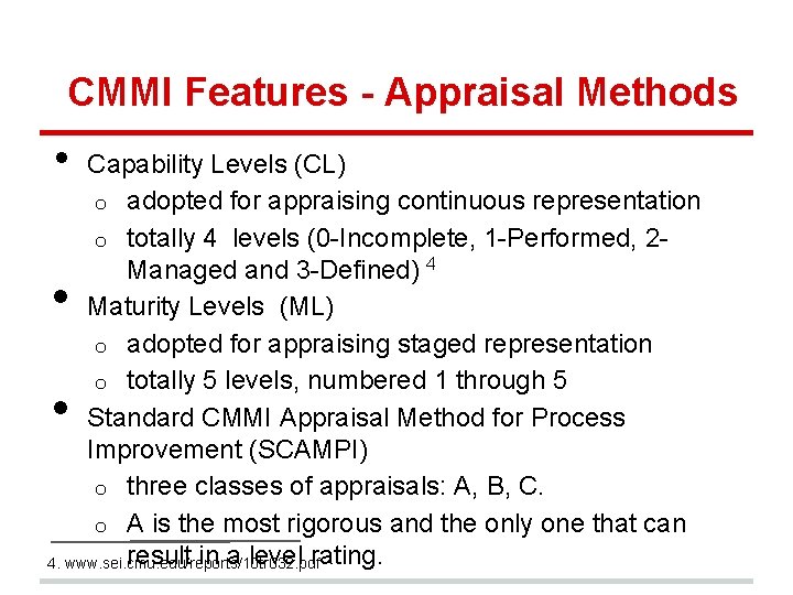 CMMI Features - Appraisal Methods • Capability Levels (CL) o adopted for appraising continuous