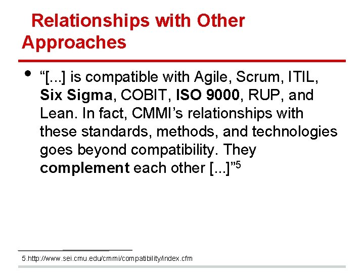 Relationships with Other Approaches • “[. . . ] is compatible with Agile, Scrum,