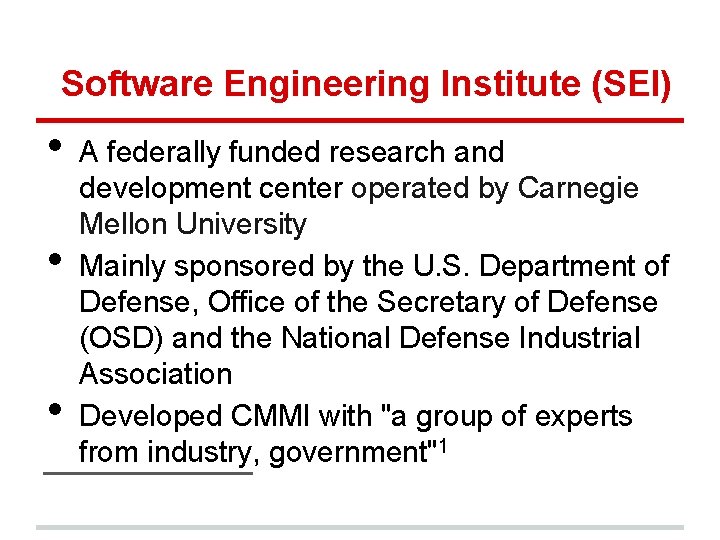 Software Engineering Institute (SEI) • • • A federally funded research and development center
