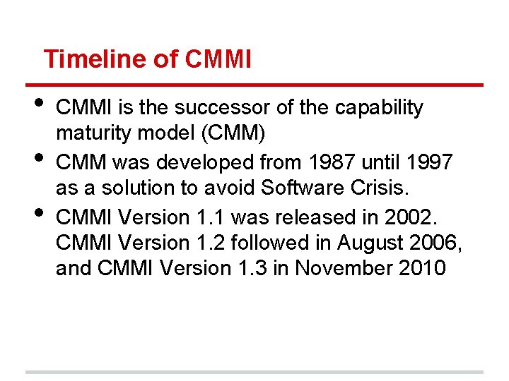 Timeline of CMMI • • • CMMI is the successor of the capability maturity