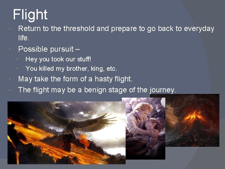 Flight Return to the threshold and prepare to go back to everyday life. Possible