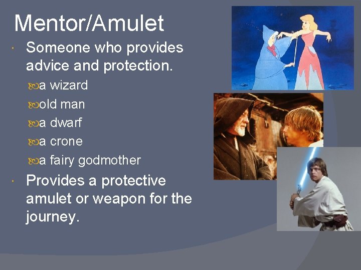 Mentor/Amulet Someone who provides advice and protection. a wizard old man a dwarf a