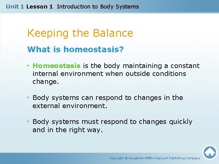 Unit 1 Lesson 1 Introduction to Body Systems Keeping the Balance What is homeostasis? Unit 1 Lesson 1 Introduction to Body Systems Keeping the Balance What is homeostasis?