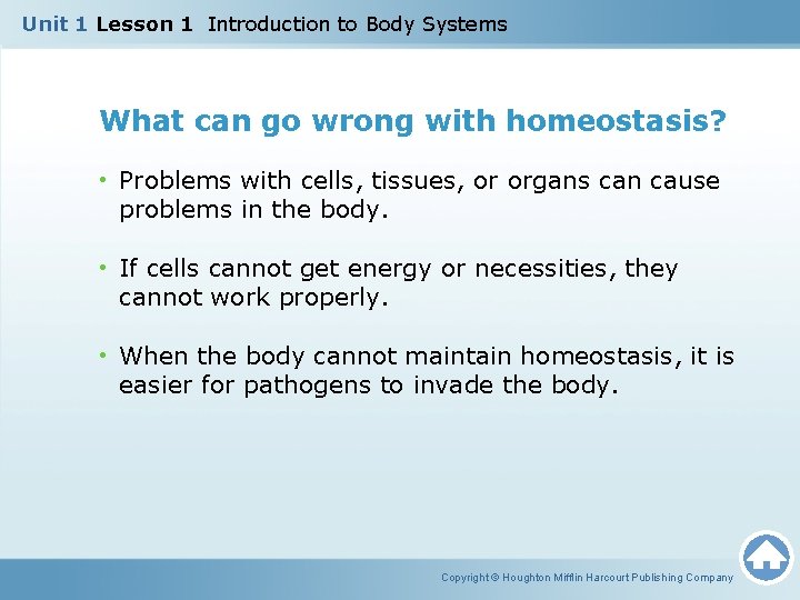 Unit 1 Lesson 1 Introduction to Body Systems What can go wrong with homeostasis? Unit 1 Lesson 1 Introduction to Body Systems What can go wrong with homeostasis?