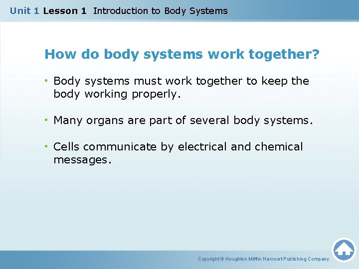 Unit 1 Lesson 1 Introduction to Body Systems How do body systems work together? Unit 1 Lesson 1 Introduction to Body Systems How do body systems work together?