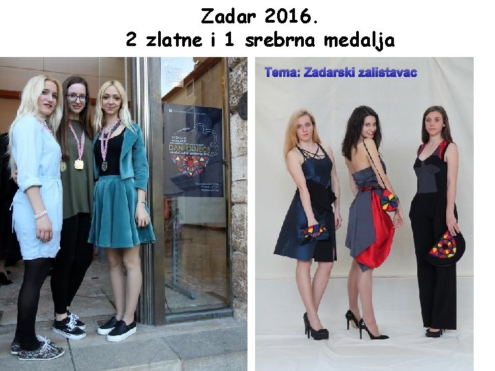 Zadar 2016. 2 zlatne i 1 srebrna medalja Tema: Zadarski zalistavac 