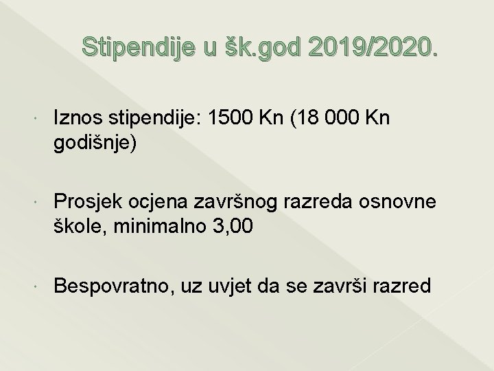 Stipendije u šk. god 2019/2020. Iznos stipendije: 1500 Kn (18 000 Kn godišnje) Prosjek