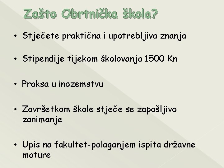 Zašto Obrtnička škola? • Stječete praktična i upotrebljiva znanja • Stipendije tijekom školovanja 1500