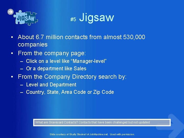 #5 Jigsaw • About 6. 7 million contacts from almost 530, 000 companies •